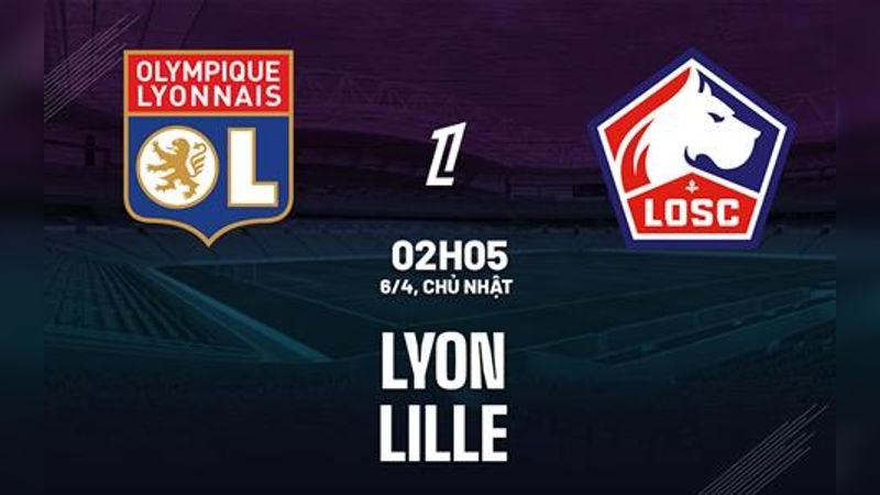 Phân tích phong độ của Olympique Lyonnais và Lille