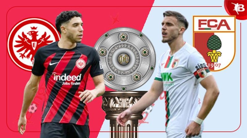 Phong Độ Thi Đấu Gần Đây Của Augsburg Và Eintracht Frankfurt