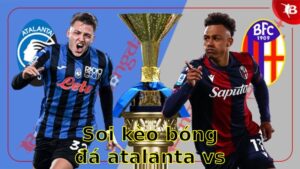 Soi kèo bóng đá Atalanta vs Bologna - 17:30 ngày 13/04 - Serie A