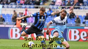 Soi kèo bóng đá Atalanta vs Lazio - 23:00 ngày 06/04 - Serie A