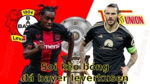Soi kèo bóng đá Bayer Leverkusen vs Union Berlin - 20:30 ngày 12/04 - Bundesliga
