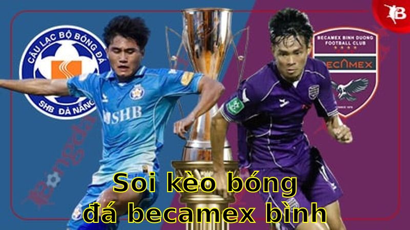 Soi kèo bóng đá Becamex Bình Dương vs SHB Đà Nẵng - 18:00 ngày 13/04 - V.League 1