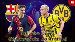 Soi kèo bóng đá Borussia Dortmund vs Barcelona - 02:00 ngày 16/04 - Cúp C1 Champions League