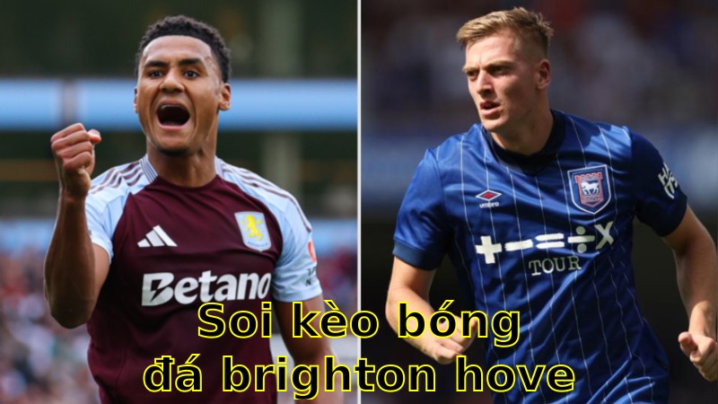 Soi kèo bóng đá Brighton & Hove Albion vs Aston Villa - 01:45 ngày 03/04 - Ngoại hạng Anh