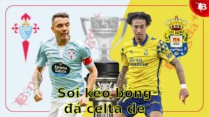 Soi kèo bóng đá Celta de Vigo vs Las Palmas - 02:00 ngày 01/04 - La Liga