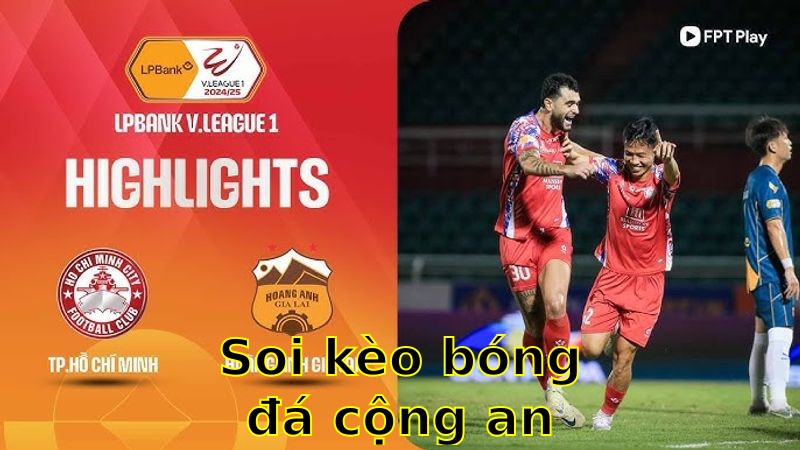 Soi kèo bóng đá Cộng An Hà Nội vs Hoàng Anh Gia Lai - 19:15 ngày 12/04 - V.League 1
