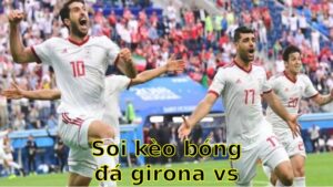 Soi kèo bóng đá Girona vs Deportivo Alavés - 19:00 ngày 05/04 - La Liga