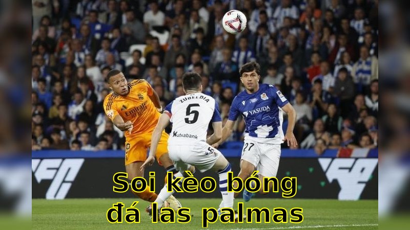 Soi kèo bóng đá Las Palmas vs Real Sociedad - 19:00 ngày 06/04 - La Liga