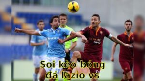 Soi kèo bóng đá Lazio vs Roma - 01:45 ngày 14/04 - Serie A