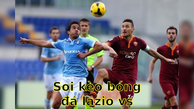 Soi kèo bóng đá Lazio vs Roma - 01:45 ngày 14/04 - Serie A