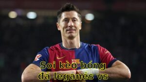 Soi kèo bóng đá Leganés vs Barcelona - 02:00 ngày 13/04 - La Liga