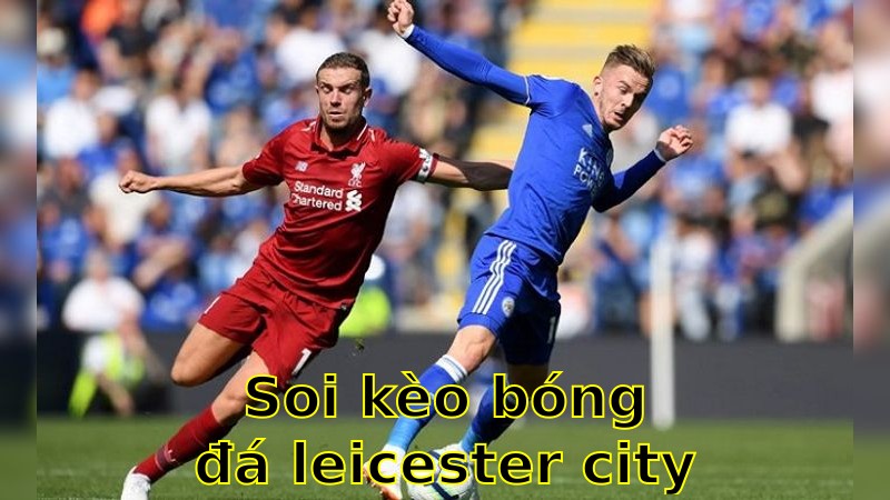 Soi kèo bóng đá Leicester City vs Liverpool - 22:30 ngày 20/04 - Ngoại hạng Anh