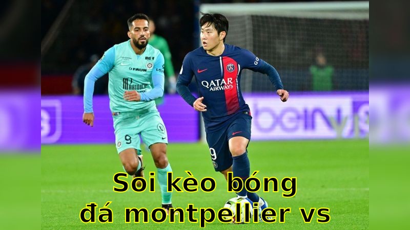 Soi kèo bóng đá Montpellier vs Le Havre - 22:15 ngày 06/04 - Ligue 1
