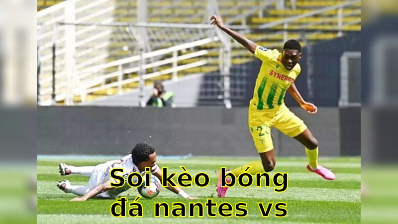 Soi kèo bóng đá Nantes vs Toulouse - 22:15 ngày 27/04 - Ligue 1