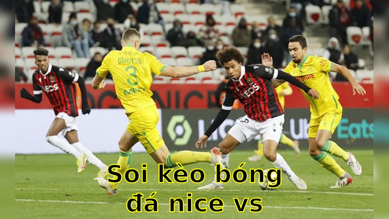Soi kèo bóng đá Nice vs Nantes - 01:45 ngày 05/04 - Ligue 1