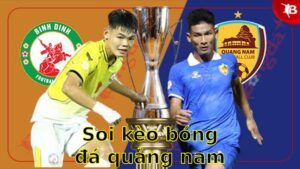 Soi kèo bóng đá Quảng Nam vs Quy Nhon Bình Định - 17:00 ngày 12/04 - V.League 1
