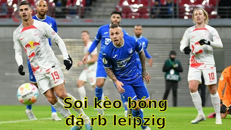 Soi kèo bóng đá RB Leipzig vs Hoffenheim - 20:30 ngày 05/04 - Bundesliga
