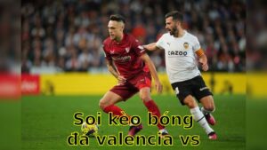 Soi kèo bóng đá Valencia vs Sevilla - 02:00 ngày 12/04 - La Liga