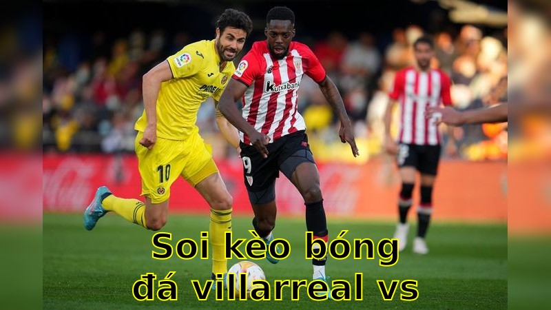 Soi kèo bóng đá Villarreal vs Athletic Club - 02:00 ngày 07/04 - La Liga