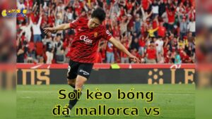 Soi kèo bóng đá Mallorca vs Getafe - 00:00, ngày 19/05 - La Liga – Vòng 37