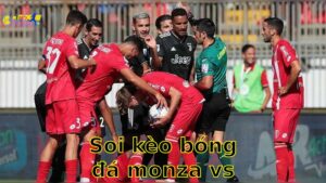 Soi kèo bóng đá Monza vs Empoli - 20:00, ngày 18/05 - Serie A – Vòng 37