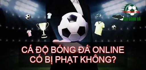 ca do bong da online co bi phat khong 68d7b5ef7d0d6