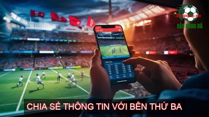 Chính Sách Bảo Mật Website tysobongda.one 3 Chia Sẻ Thông Tin Với Bên Thứ Ba