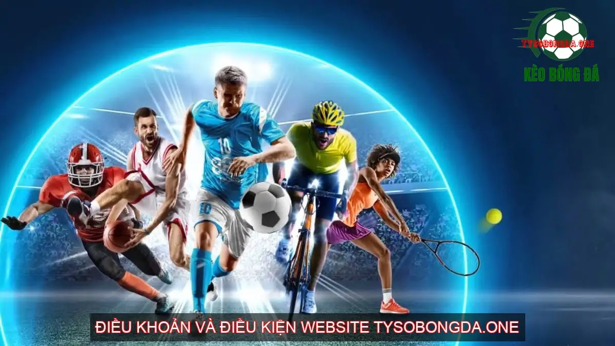 Điều Khoản Điều Kiện Website tysobongda.one Cho Khách Hàng 1 Điều Khoản và Điều Kiện Chi Tiết của tysobongda.one