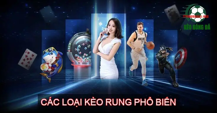 Kèo Rung Bóng Đá - Bí Quyết Chốt Kèo Thắng Lớn? 2 Các Loại Kèo Rung Phổ Biến