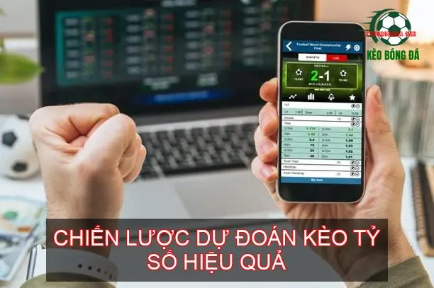 Kèo Tỷ Số Bóng Đá - Bí Mật Dự Đoán Kết Quả Chính Xác 3 Chiến Lược Dự Đoán Kèo Tỷ Số Hiệu Quả