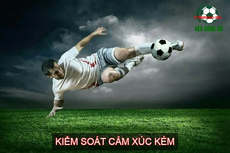 Lý Do Chơi Cá Độ Bóng Đá Luôn Thua 2 Kiểm Soát Cảm Xúc Kém