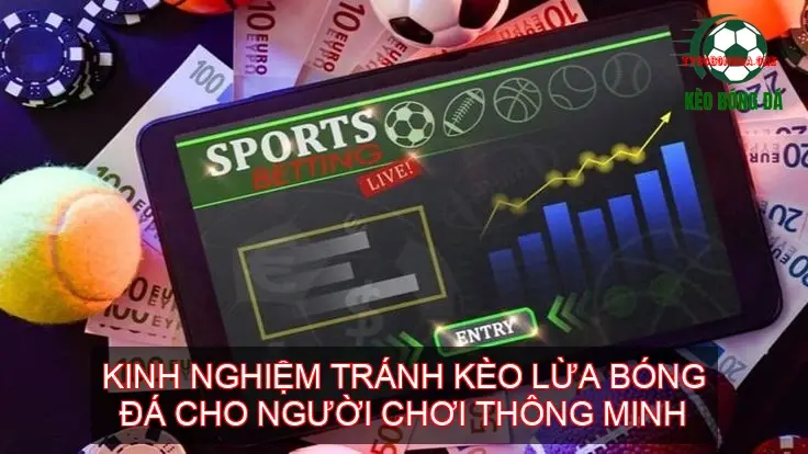 Kinh Nghiệm Tránh Kèo Lừa Bóng Đá Cho Người Chơi Thông Minh 1 Hiểu Rõ Bản Chất Kèo Lừa