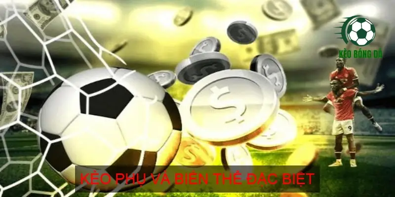 Kèo phụ và biến thể đặc biệt