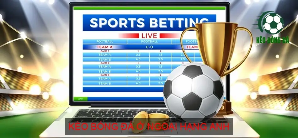 Kèo bóng đá ở Ngoại hạng Anh