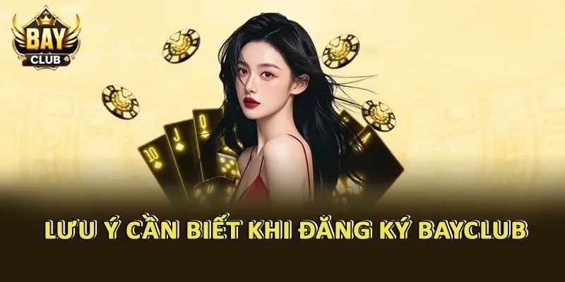 Lưu ý cần biết khi đăng ký BAYCLUB